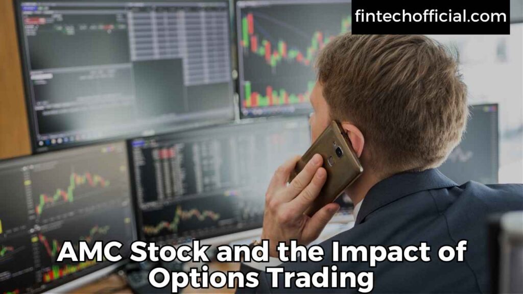 AMC Stock and the Impact of Options Trading