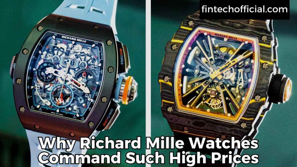 Why Richard Mille Watches Command Such High Prices