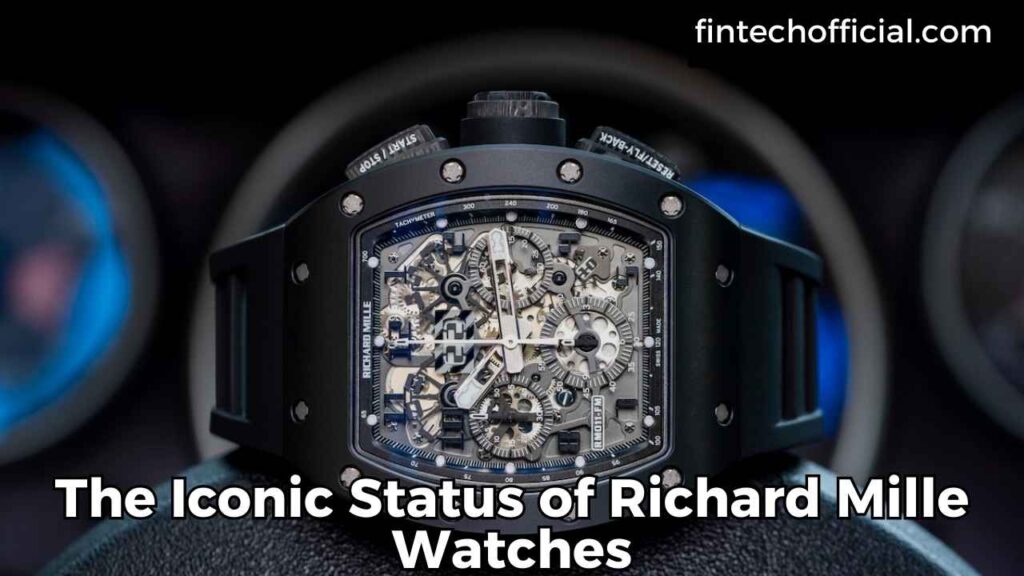 The Iconic Status of Richard Mille Watches