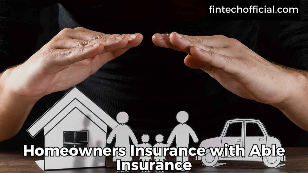 Homeowners Insurance with Able Insurance