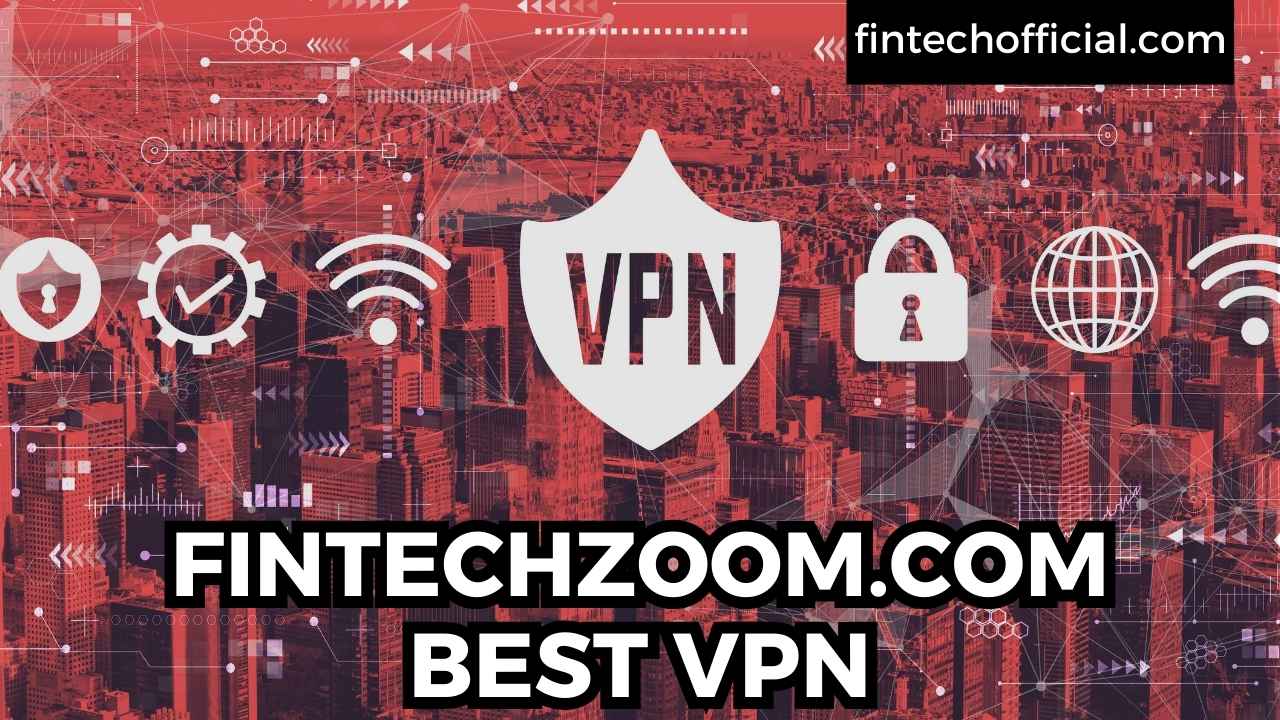 FINTECHZOOM.COM BEST VPN