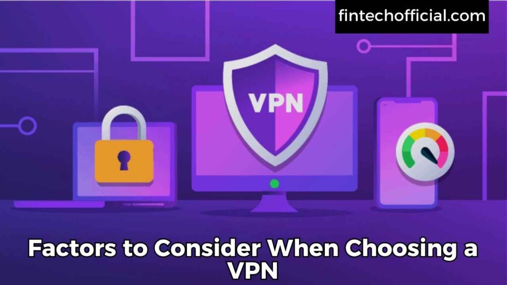 Factors to Consider When Choosing a VPN