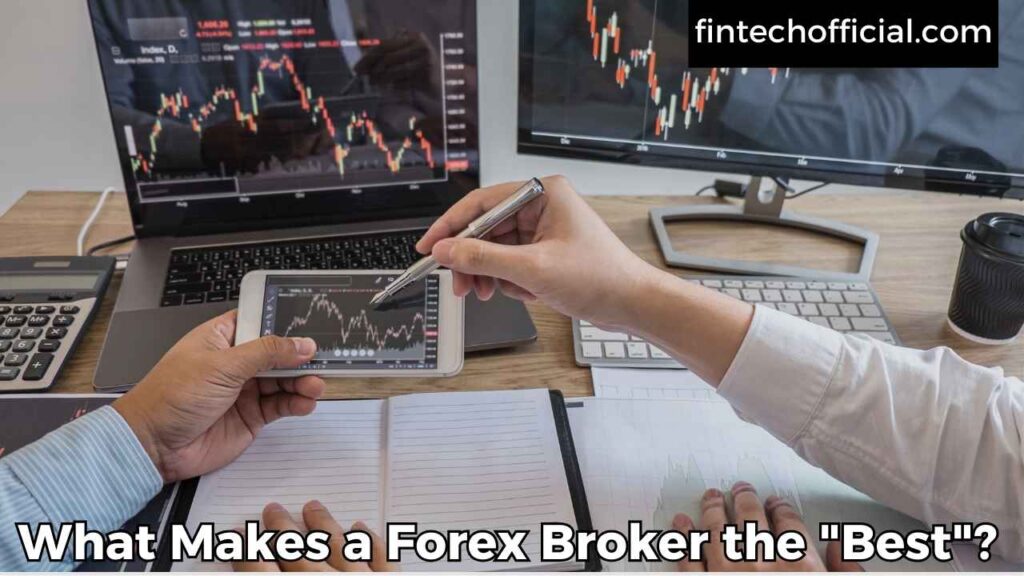 What Makes a Forex Broker the "Best"?