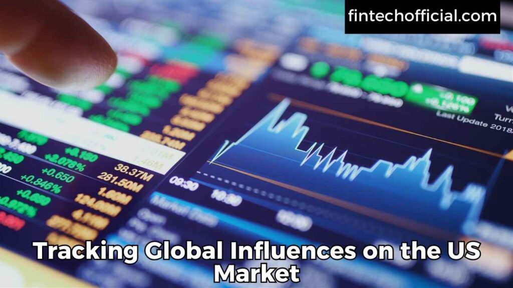 Tracking Global Influences on the US Market