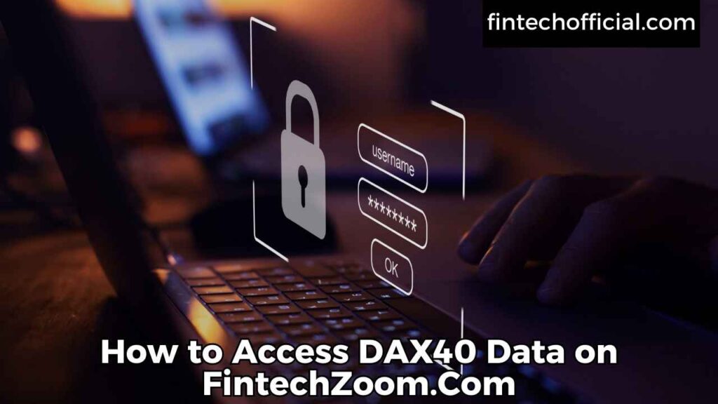 How to Access DAX40 Data on FintechZoom.Com