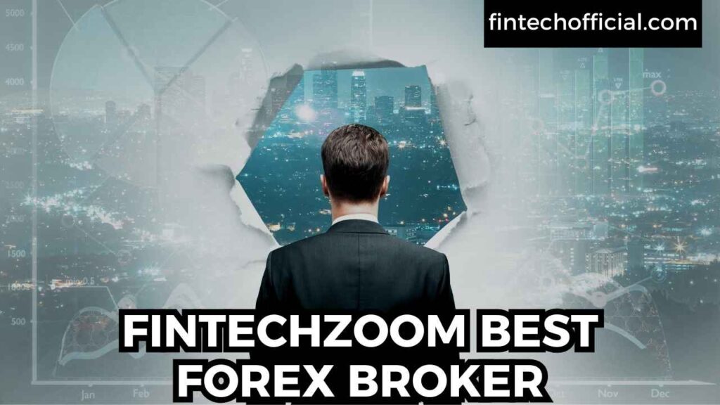 FINTECHZOOM BEST FOREX BROKER