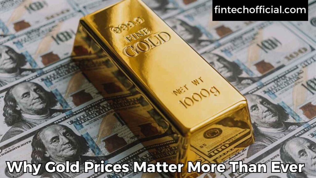 Why Gold Prices Matter More Than Ever