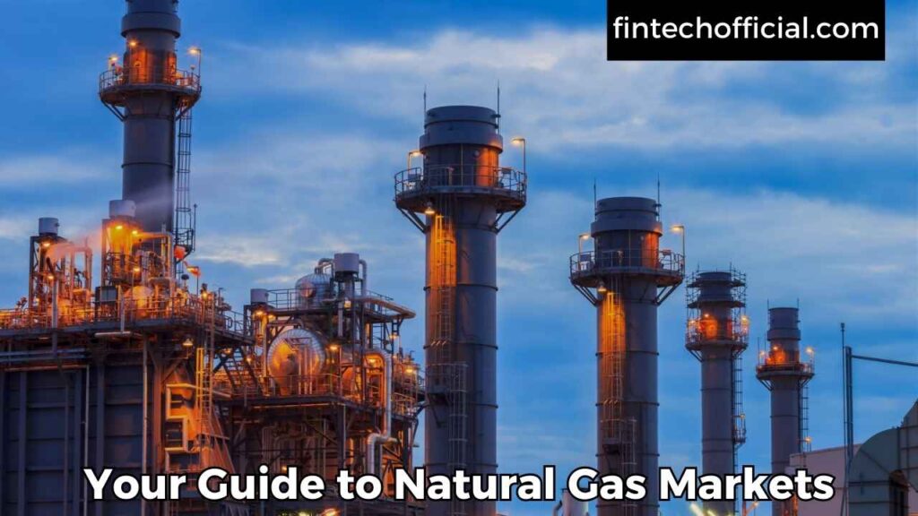 Your Guide to Natural Gas Markets