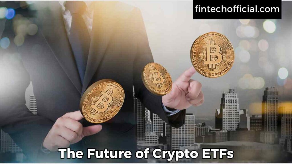 The Future of Crypto ETFs