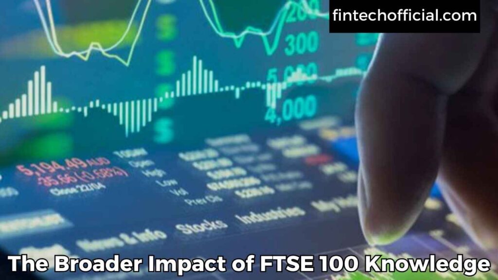 The Broader Impact of FTSE 100 Knowledge